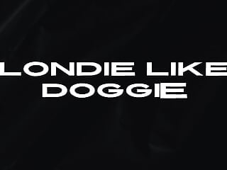 Blondie likes doggy