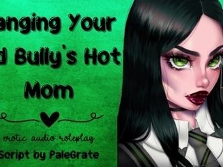 'Banging Your Old Bully's Hot Mom [Slutty MILF]'